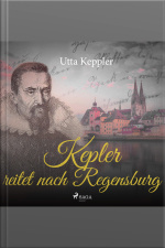 Kepler Reitet Nach Regensburg (ungekürzt)