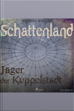 Schattenland - Jäger Der Kuppelstadt (ungekürzt)