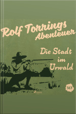 Die Stadt Im Urwald (rolf Torrings Abenteuer - Folge 563)