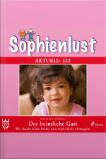 Sophienlust Aktuell 332: Der Heimliche Gast. (ungekürzt): Wie Harald Seinen Bruder Nach Sophienlust Schmuggelte