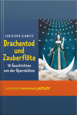Drachentod Und Zauberflöte (ungekürzt): Ungekürzt