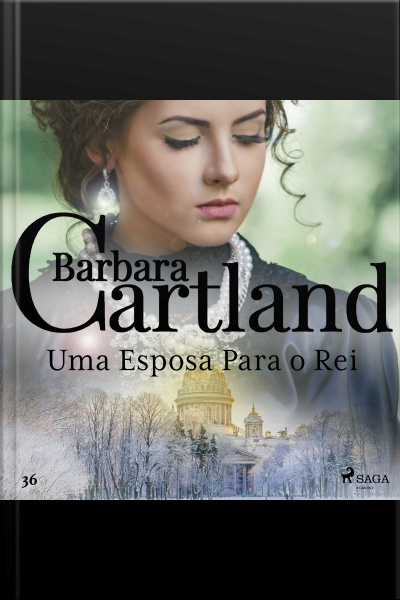 Uma Esposa Para O Rei (a Eterna Coleção De Barbara Cartland 36)