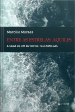 Entre as estrelas: Aquiles- a saga de um autor de telenovelas