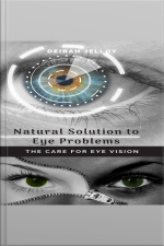 Natural Solution To Eye Problems: The Care For Eye Vision