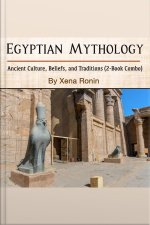Egyptian Mythology: Ancient Culture, Beliefs, And Traditions (2-book Combo)