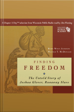 Finding Freedom: The Untold Story Of Joshua Glover, Runaway Slave
