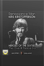 Renaissance Man Kris Kristofferson Heroes Of The Sixties, The Love And Peace Era