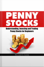 Penny Stocks: Understanding, Investing And Trading Penny Stocks For Beginners