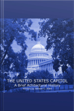 The United States Capitol: A Brief Architectural History