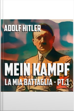 Mein Kampf, La Mia Battaglia - Parte I