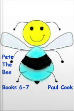 Pete The Bee: Books 6-7