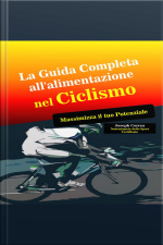 La Guida Completa Allalimentazione Nel Ciclismo: Massimizza Il Tuo Potenziale
