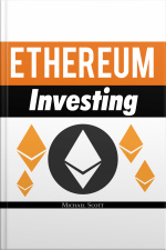 Ethereum Investing: A Complete Guide To Investing In Ether Cryptocurrency And Blockchain Technology