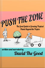 Push The Zone: The Good Guide To Growing Tropical Plants Beyond The Tropics