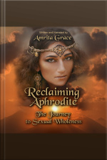 Reclaiming Aphrodite-the Journey To Sexual Wholeness