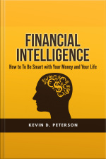 Financial Intelligence: How To To Be Smart With Your Money And Your Life