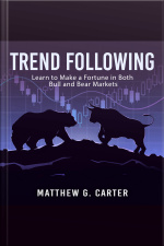 Trend Following: Learn To Make A Fortune In Both Bull And Bear Markets