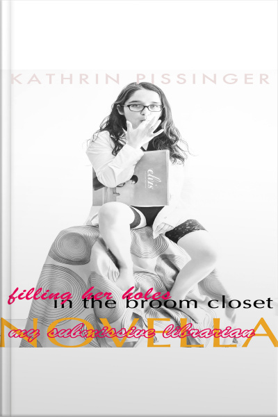 My Submissive Librarian Novella: Filling Her Holes In The Broom Closet