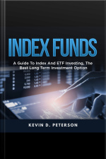 Index Funds: A Guide To Index And Etf Investing, The Best Long Term Investment Option