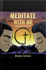 Meditate With Me: The Quest To Christ