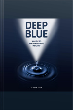 Deep Blue: A Guide To Empowerment Healing
