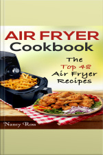Air Fryer Cookbook: The Top 48 Air Fryer Recipes