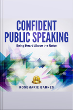 Confident Public Speaking: Being Heard Above The Noise