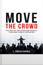 Move The Crowd: The Art Of Influencing People Through Public Speaking