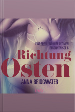 Richtung Osten – Eine Frau Und Ihre Intimen Bekenntnisse 6: Erotische Novelle
