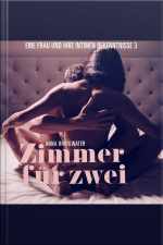 Zimmer Für Zwei - Eine Frau Und Ihre Intimen Bekenntnisse 3 (ungekürzt)