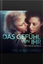 Das Gefühl Von Ihr: Erotische Novelle (ungekürzt)