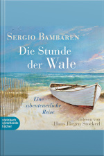 Die Stunde Der Wale - Eine Abenteuerliche Reise (ungekürzt)