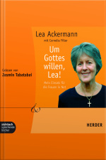Um Gottes Willen, Lea! - Mein Einsatz Für Die Frauen In Not (gekürzt)