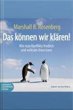 Das Können Wir Klären! - Wie Man Konflikte Friedlich Und Wirksam Lösen Kann (ungekürzt)