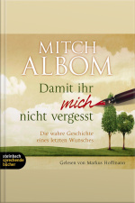 Damit Ihr Mich Nicht Vergesst - Die Wahre Geschichte Eines Letzten Wunsches (gekürzt)
