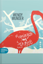 Flamingos Im Schnee (ungekürzt): Roman