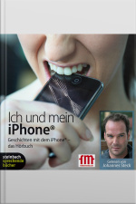 Ich Und Mein Iphone. Geschichten Mit Dem Iphone (ungekürzt)