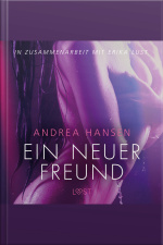 Ein Neuer Freund - Erika Lust-erotik (ungekürzt)