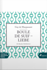 Boule De Suif / Liebe (ungekürzt)