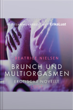 Brunch Und Multiorgasmen: Erotische Novelle (ungekürzt)
