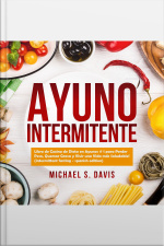 Ayuno Intermitente: Libro De Cocina De Dieta En Ayunas # 1 Para Perder Peso, Quemar Grasa Y Vivir Una Vida Más Saludable! (intermittent Fasting - Spanish Edition)