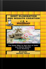 Debt Elimination And Wealth Creation For Beginners