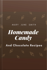 Homemade Candy And Chocolate Recipes