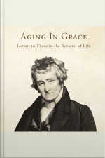 Aging In Grace: Letters To Those In The Autumn Of Life
