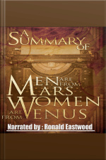 A Summary Of Men Are From Mars, Women Are From Venus: The Classic Guide To Understanding The Opposite Sex