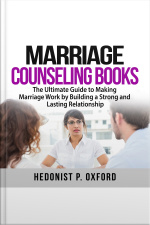 Marriage Counseling Books: The Ultimate Guide To Making Marriage Work By Building A Strong And Lasting Relationship