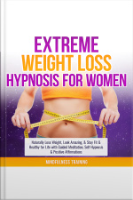 Extreme Weight Loss Hypnosis For Women: Naturally Lose Weight, Look Amazing,  Stay Fit  Healthy For Life With Guided Meditation, Self-hypnosis  Positive Affirmations (law Of Attraction  Weight Loss Affirmations Guided Meditation)