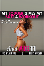My Lodger Gives My Butt A Workout : Anal Milfs 11 (first Time Anal Sex Erotica)