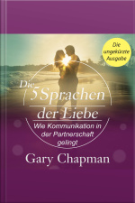 Die 5 Sprachen Der Liebe. Wie Kommunikation In Der Partnerschaft Gelingt