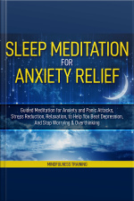 Sleep Meditation For Anxiety Relief: Guided Meditation For Anxiety And Panic Attacks, Stress Reduction, Relaxation, To Help You Beat Depression, And Stop Worrying  Overthinking (affirmations, Self Hypnosis, Guided Imagery  Relaxation Techniques)